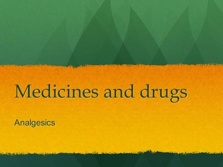 Medicines and drugs Analgesics.