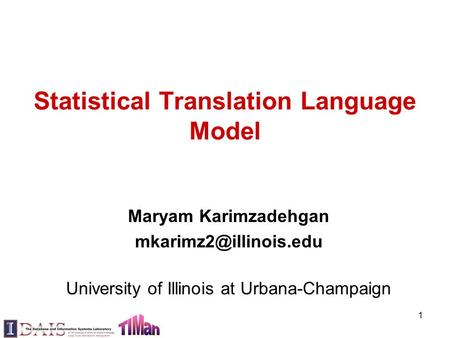 Statistical Translation Language Model Maryam Karimzadehgan University of Illinois at Urbana-Champaign 1.
