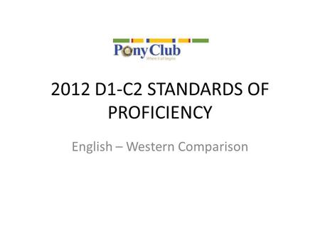 2012 D1‐C2 STANDARDS OF PROFICIENCY English – Western Comparison.