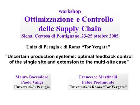 Unità di Perugia e di Roma “Tor Vergata” Uncertain production systems: optimal feedback control of the single site and extension to the multi-site case