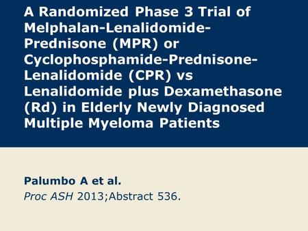 Palumbo A et al. Proc ASH 2013;Abstract 536.