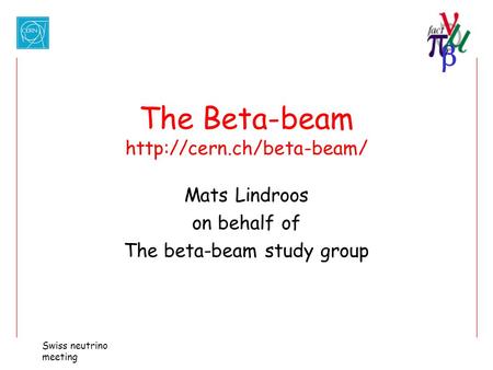 Mats Lindroos on behalf of The beta-beam study group