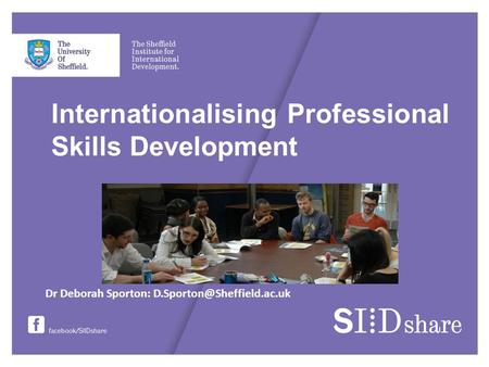 Internationalising Professional Skills Development Dr Deborah Sporton: