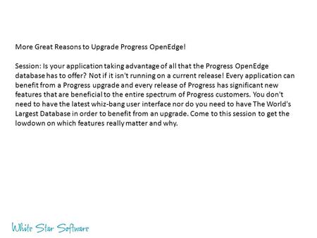 More Great Reasons to Upgrade Progress OpenEdge!