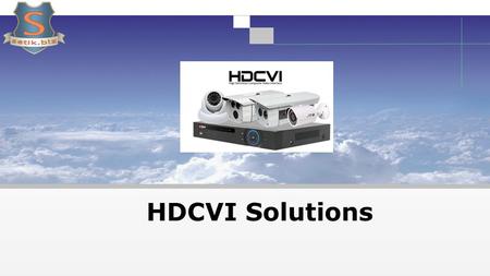 HDCVI Solutions. Overview HDCVI Solution Applications 22 HDCVI Technology Introduction 11.