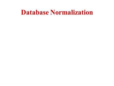 Database Normalization. Normalization Normalization theory is based on the observation that relations with certain properties are more effective in inserting,