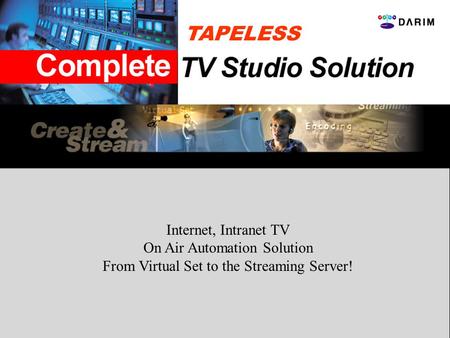 TAPELESS Internet, Intranet TV On Air Automation Solution
