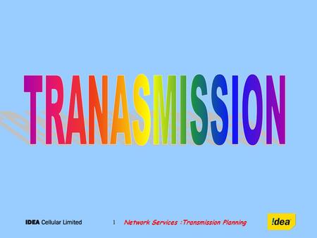 Network Services :Transmission Planning 1. 2 TRANSMISSION… Transportation of information (Data) from Source (Tx) to Destination (Rx). TxRx Media: Copper.