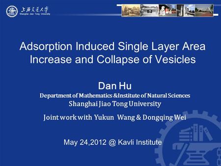Adsorption Induced Single Layer Area Increase and Collapse of Vesicles May Kavli Institute Dan Hu Department of Mathematics &Institute of Natural.