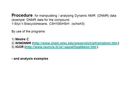 Procedure for manipulating / analysing Dynamic NMR (DNMR) data (example: DNMR data for the compound 1-Silyl-1-Silacyclohexane, C5H10SiHSiH (schsih3) By.