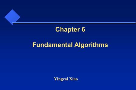 Yingcai Xiao Chapter 6 Fundamental Algorithms. Types of Visualization Transformation Types 1.Data (Attribute Transformation) 2.Topology (Topological Transformation)