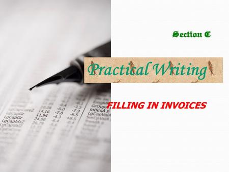 FILLING IN INVOICES Practical Writing Practical Writing: Writing E-mail Messages About Invoice About Invoice Sample Reading Sample Reading Some More.