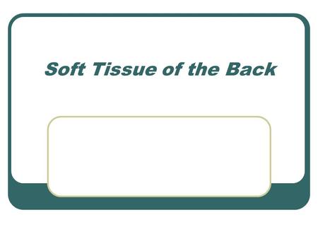 Soft Tissue of the Back.