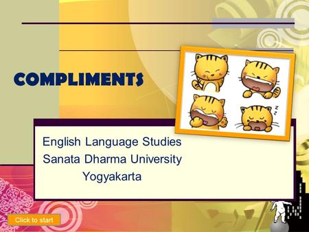COMPLIMENTS English Language Studies Sanata Dharma University Yogyakarta Click to start.