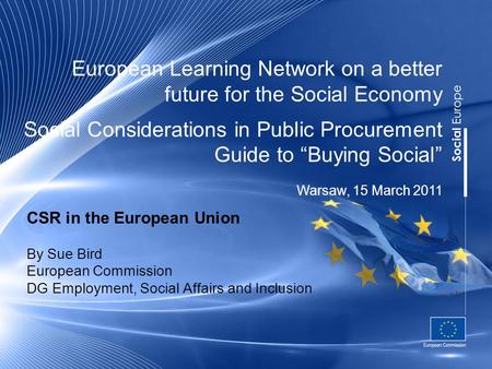 European Learning Network on a better future for the Social Economy Social Considerations in Public Procurement Guide to “Buying Social” CSR in the European.