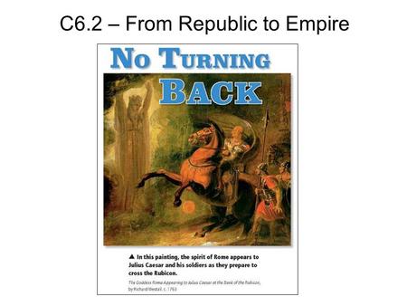 C6.2 – From Republic to Empire. II. Rome Becomes an Empire.