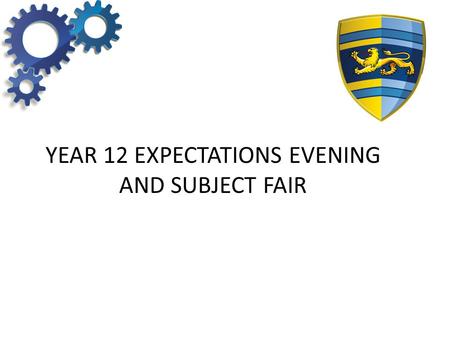 YEAR 12 EXPECTATIONS EVENING AND SUBJECT FAIR. The Programme for Tonight Headteacher’s introduction The Sixth Form Contract / Behaviour for Learning Studying.