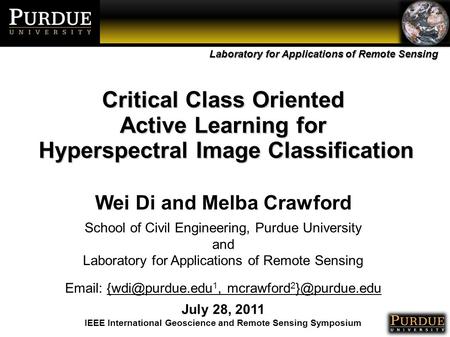 Laboratory for Applications of Remote Sensing Critical Class Oriented Active Learning for Hyperspectral Image Classification Hyperspectral Image Classification.