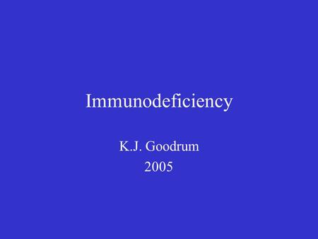 Immunodeficiency K.J. Goodrum 2005. Origins of Immunodeficiency Primary or Congenital –Inherited genetic defects in immune cell development or function,