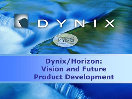 Dynix/Horizon: Vision and Future Product Development.