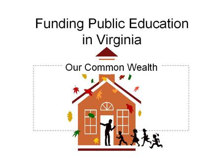 Learning About Virginia School Funding: How the Funding Formula works. A disproportionate burden on localities. Actual funding for: –Salaries –Professional.