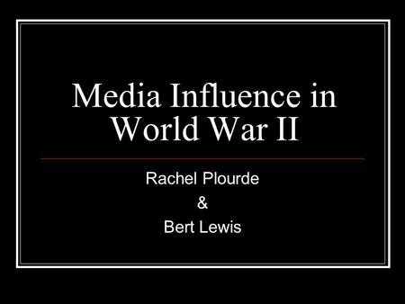 Media Influence in World War II