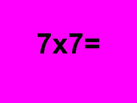 7x7=.