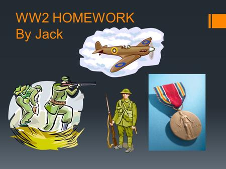 WW2 HOMEWORK By Jack. English Men At the start of the war men age 20-22 where allowed to fight. But over time it spread to 18-41 years old. Some men were.