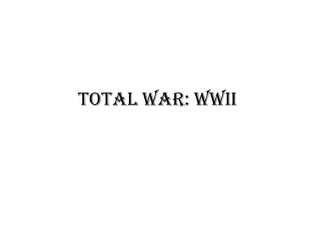 Total War: WWII. Warm-Up: Why do you think TIME magazine said, “The political history of the 20 th century can be written as the biographies of six men: