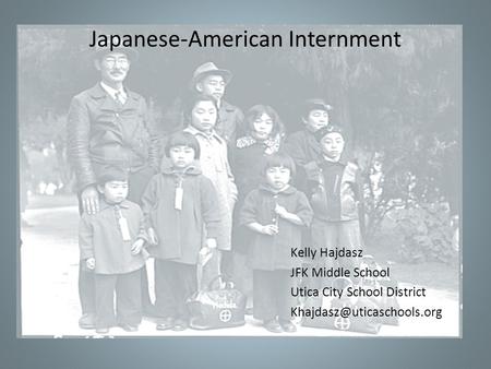 Kelly Hajdasz JFK Middle School Utica City School District Japanese-American Internment.