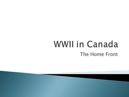 The Home Front.  British Commonwealth Air Training Program  Announced on Dec 17, 1939  Air Crews and Pilots from all over the commonwealth were brought.