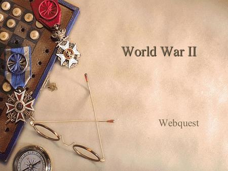 World War II Webquest.