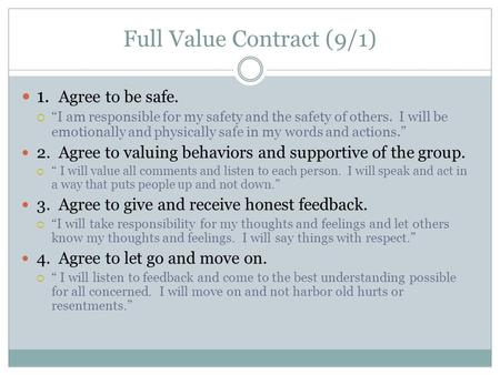 Full Value Contract (9/1) 1. Agree to be safe.  “I am responsible for my safety and the safety of others. I will be emotionally and physically safe in.
