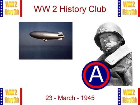 1 WW 2 History Club 23 - March - 1945. 2 Meeting Agenda 1.Administration Introductions Club Rules Movie Night Change in Email Policy Attendance Sheets.