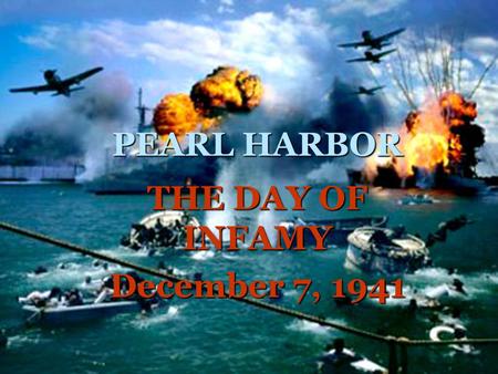 PEARL HARBOR THE DAY OF INFAMY December 7, 1941. Causes…  The U.S. demanded that Japan withdraw from China and Indochina.