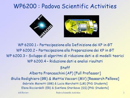 ASI Review Padova Scientific Activities 1 WP6200 : Padova Scientific Activities Staff Alberto Franceschini (AF) [Full Professor] Giulia Rodighiero (GR)