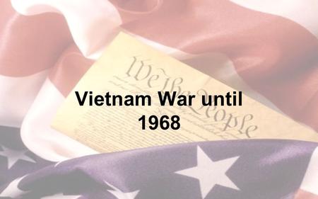 Vietnam War until 1968.
