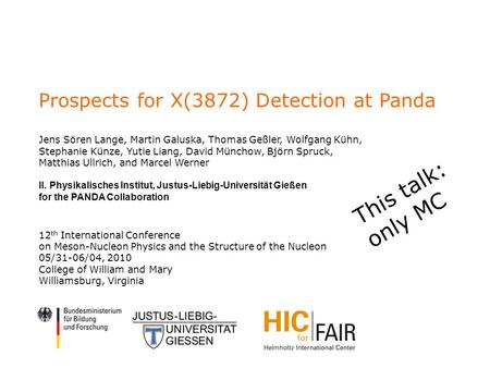 Prospects for X(3872) Detection at Panda Jens Sören Lange, Martin Galuska, Thomas Geßler, Wolfgang Kühn, Stephanie Künze, Yutie Liang, David Münchow, Björn.