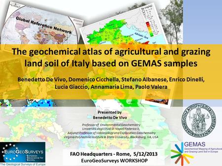 The geochemical atlas of agricultural and grazing land soil of Italy based on GEMAS samples Benedetto De Vivo, Domenico Cicchella, Stefano Albanese, Enrico.