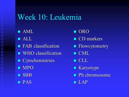 Week 10: Leukemia AML ALL FAB classification WHO classification