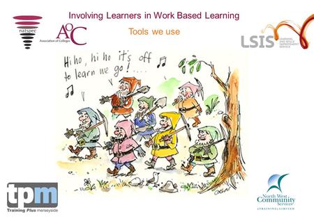 Involving Learners in Work Based Learning Tools we use.