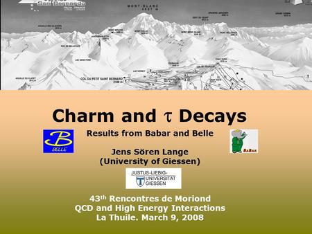 Charm and  Decays Results from Babar and Belle Jens Sören Lange (University of Giessen) 43 th Rencontres de Moriond QCD and High Energy Interactions La.
