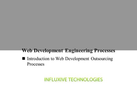 Web Development Engineering Processes Introduction to Web Development Outsourcing Processes.