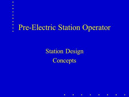 Pre-Electric Station Operator Station Design Concepts.