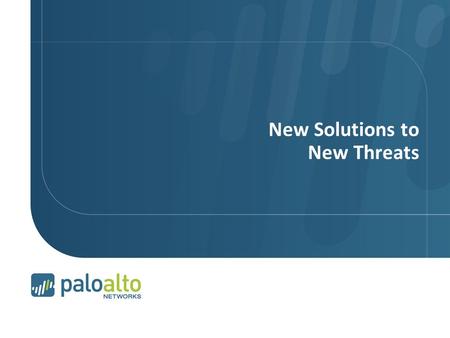 New Solutions to New Threats. The Threats, They Are A Changing Page 2 | © 2008 Palo Alto Networks. Proprietary and Confidential.