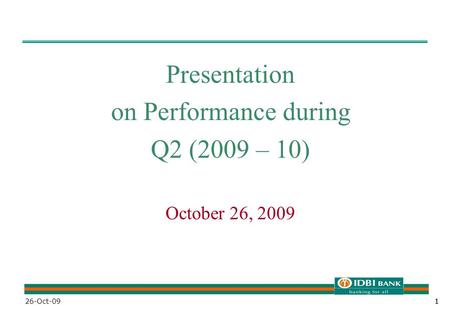 1126-Oct-091 Presentation on Performance during Q2 (2009 – 10) October 26, 2009.