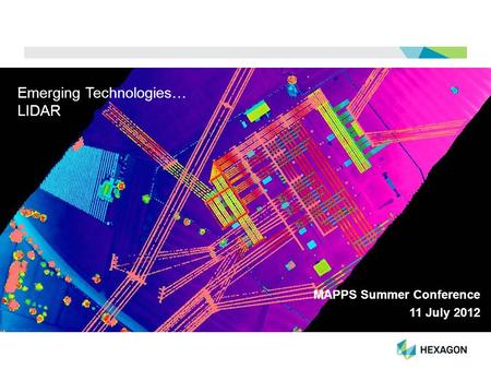 Emerging Technologies… LIDAR MAPPS Summer Conference 11 July 2012.