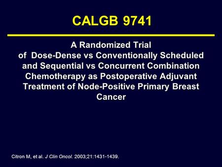 CALGB 9741 A Randomized Trial of Dose-Dense vs Conventionally Scheduled and Sequential vs Concurrent Combination Chemotherapy as Postoperative Adjuvant.