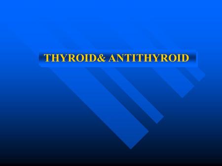 THYROID& ANTITHYROID. Thyroid Gland One of the largest endocrine glands One of the largest endocrine glands Secretes three hormones essential for proper.
