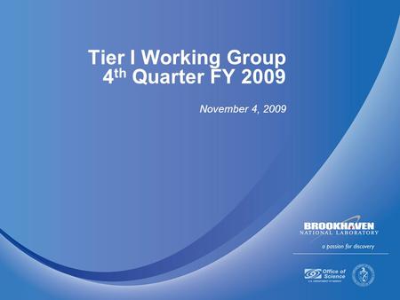 Tier I Working Group 4 th Quarter FY 2009 November 4, 2009.